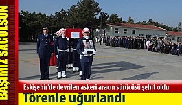 Eskişehir'de devrilen askeri aracın sürücüsü şehit oldu