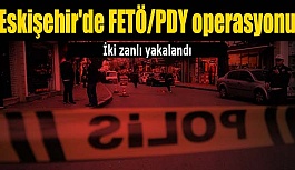 Eskişehir'de FETÖ/PDY operasyonu