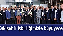 Eskişehir işbirliğimizle büyüyecek