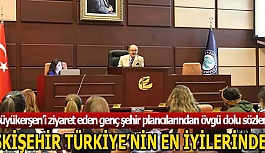 “ESKİŞEHİR TÜRKİYE’NİN EN İYİLERİNDEN”