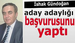 İshak Gündoğan aday adaylığı başvurusunu yaptı