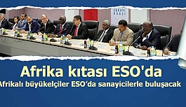 Afrikalı büyükelçiler ESO’da sanayicilerle buluşacak
