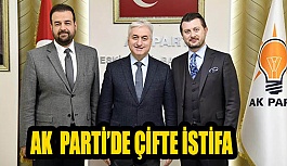 AK  PARTİ’DE ÇİFTE İSTİFA