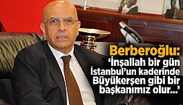 Berberoğlu İstanbul için Hoca’yı örnek gösterdi