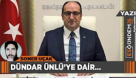 DÜNDAR ÜNLÜ’YE DAİR…