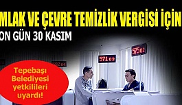 EMLAK VE ÇEVRE TEMİZLİK VERGİSİ İÇİN SON GÜN 30 KASIM