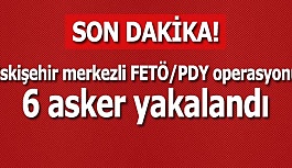 Eskişehir merkezli FETÖ/PDY operasyonu