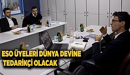 ESO Üyeleri dünya devine tedarikçi olacak