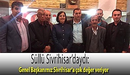 Süllü : Genel Başkanımız Sivrihisar’a çok değer veriyor