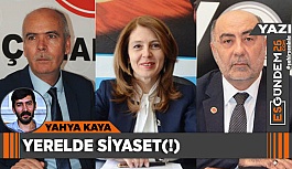 YERELDE SİYASET(!)