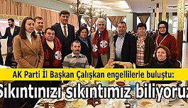 AK Parti İl Başkan Çalışkan engellilerle buluştu