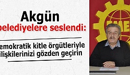 Akgün:  Demokratik kitle örgütleriyle ilişkilerinizi gözden geçirin