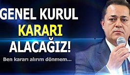 HALİL ÜNAL: GENEL KURUL KARARI ALACAĞIZ