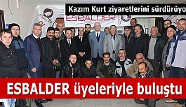 Kazım Kurt ESBALDER üyeleriyle buluştu