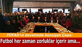 TÜFAD’ın davetinde konuşan Çapa: Futbol her zaman zorluklar içerir ama…