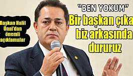 Ünal: Bir başkan çıkar biz arkasında dururuz