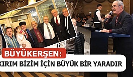 BÜYÜKERŞEN:KIRIM BİZİM İÇİN BÜYÜK BİR YARADIR