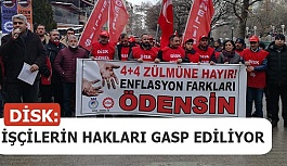 DİSK: İŞÇİLERİN HAKLARI GASP EDİLİYOR