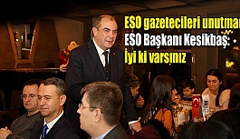 ESO Başkanı Kesikbaş: İyi ki varsınız