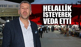 HELALLİK İSTEYEREK VEDA ETTİ