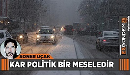 Kar politik bir meseledir