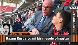 Kazım Kurt vicdani bir mesele olmuştur