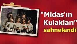 "Midas'ın Kulakları" sahnelendi