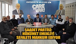 SAADET PARTİSİ: ÜCRETLER AÇLIK SINIRININ ALTINDA