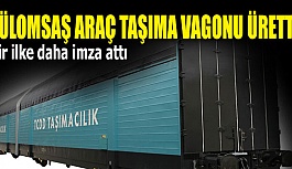 TÜLOMSAŞ YERLİ VAGON ÜRETTİ