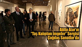 ATİLLA ATAR’IN “TAŞ KALIPTAN İMGELER” ADLI SERGİSİ AÇILDI