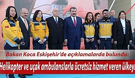 Bakan Koca: Helikopter ve uçak ambulanslarla ücretsiz hizmet veren ülkeyiz