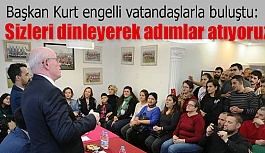 Başkan Kurt engelli vatandaşlarla buluştu