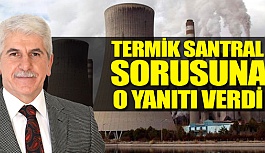 BURHAN SAKALLI’DAN TERMİK SANTRAL CEVABI