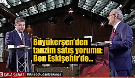 BÜYÜKERŞEN: TANZİM SATIŞIYLA PİYASAYI DÜZENLEYEMEZSİNİZ