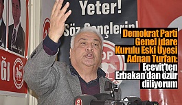 DP’Lİ TURFAN: BİRBİRLERİNE ‘ZÜRRİYETSİZ’ DİYENLER BUGÜN BERABERLER