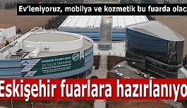 Eskişehir fuarlara hazırlanıyor