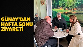 GÜNAY’DAN HAFTASONU ZİYARETİ