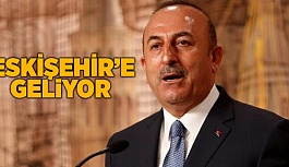 MEVLÜT ÇAVUŞOĞLU ESKİŞEHİR'E GELİYOR