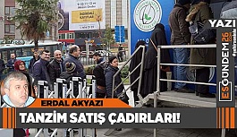 TANZİM SATIŞ ÇADIRLARI!