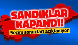 17.00 TÜRKİYE GENELİNDE SANDIKLAR KAPANDI