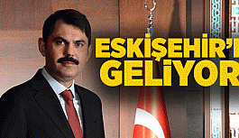 BAKAN KURUM ESKİŞEHİR'E GELİYOR