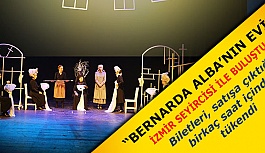 “BERNARDA ALBA’NIN EVİ”  İZMİR SEYİRCİSİ İLE BULUŞTU