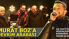 BOZ, AK PARTİ'NİN DÜZENLEDİĞİ KONSERDE SAHNE ALDI