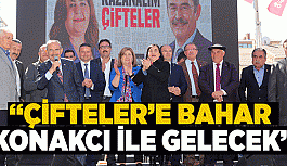 “ÇİFTELER’E BAHAR KONAKCI İLE GELECEK”