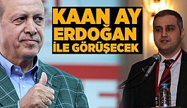 CUMHURBAŞKANI ERDOĞAN İLE GÖRÜŞECEK