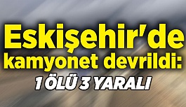 ESKİŞEHİR'DE TRAFİK KAZASI: 1 ÖLÜ