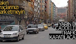 ESKİŞEHİRLİLER DİKKAT! O CADDELER KAPATILACAK