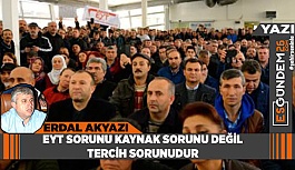 EYT SORUNU KAYNAK SORUNU DEĞİL TERCİH SORUNUDUR