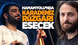 HAMAMYOLU'NDA MÜZİK ŞÖLENİ YAŞANACAK