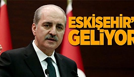 NUMAN KURTULMUŞ ESKİŞEHİR'E GELİYOR